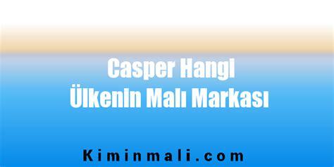 casper hangi ülkenin malı